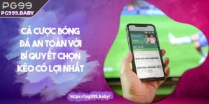 Cá Cược Bóng Đá An Toàn Với Bí Quyết Chọn Kèo Có Lợi Nhất
