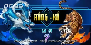 Cách chơi Rồng Hổ – Bí kíp chuẩn thần bài tại PG99