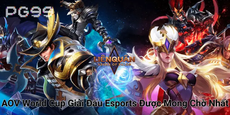 AOV World Cup Giải Đấu Esports Được Mong Chờ Nhất