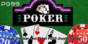 Giao diện bàn chơi Poker PG99 chuyên nghiệp