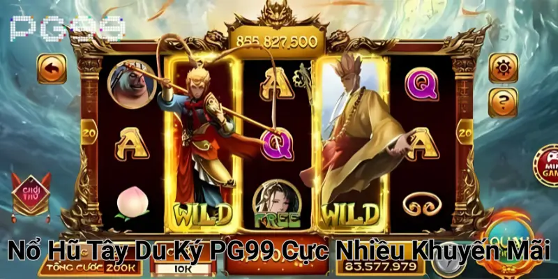 Nổ hũ Tây Du Ký PG99 cực nhiều khuyến mãi