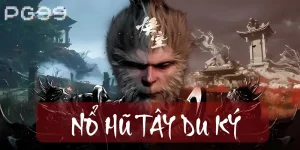 Tìm hiểu thông tin cơ bản về game nổ hũ Tây Du Ký