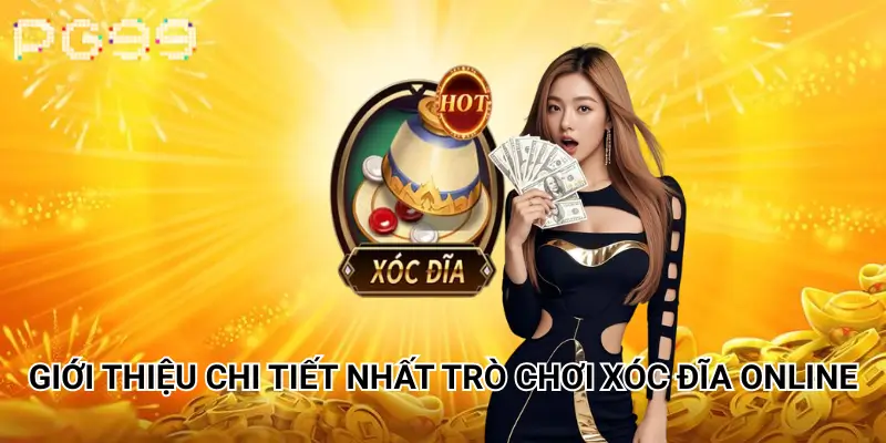Giới thiệu chi tiết nhất trò chơi xóc đĩa online