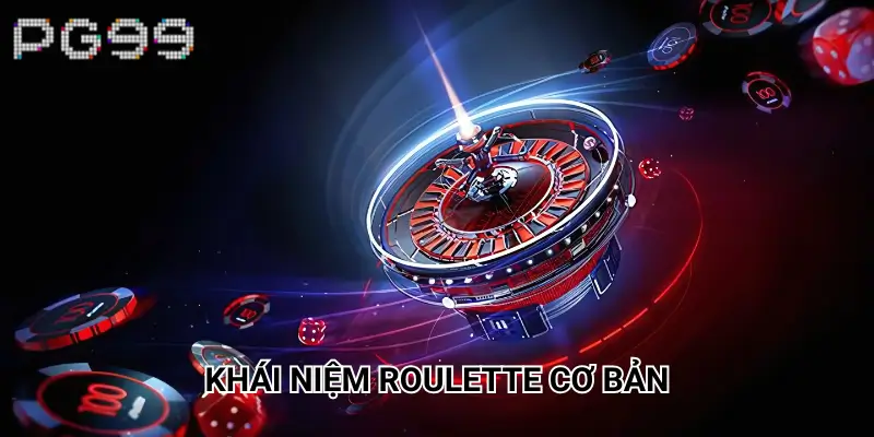 Khái niệm Roulette cơ bản