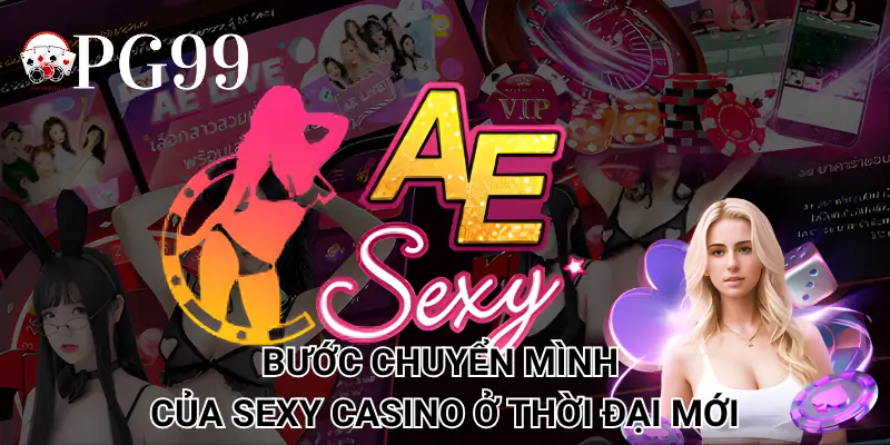 Bước chuyển mình của Sexy Casino ở thời đại mới