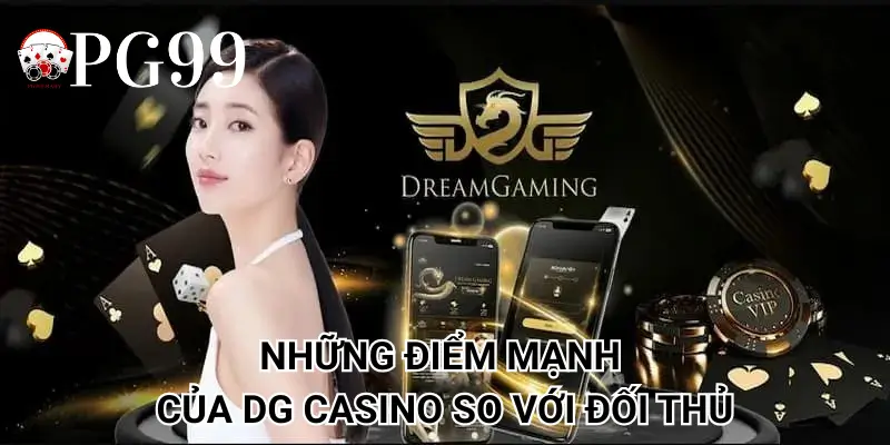 Những điểm mạnh của DG Casino so với đối thủ